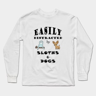 Easily distracted by Sloths & Dogs Long Sleeve T-Shirt